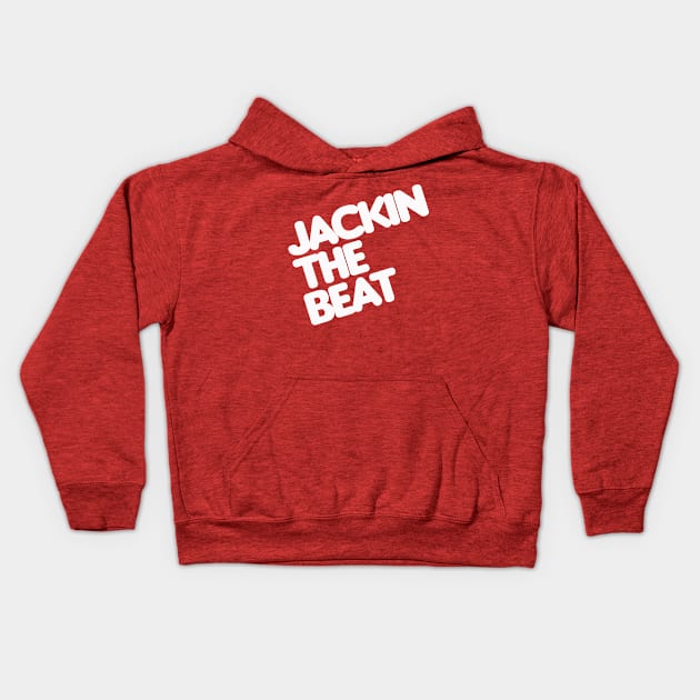 Jackin The Beat Kids Hoodie by djbryanc